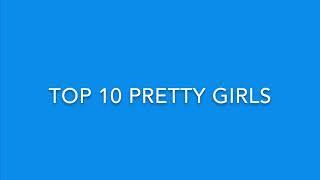 Top 10 Pretty Girls