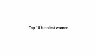 Top 10 funniest women