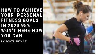 How to Achieve Your  Personal Fitness marketing goals in 2020 95% won't do it. here how you make ...