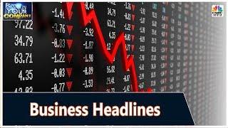 Top Business News Headlines Of The Day So Far | Know Your Company