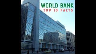TOP 10 FACTS ABOUT WORLD BANK