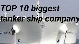 MARCHANT NAVY !! TOP 10 BIGGEST TANKER  Ship company in the world 