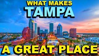 TAMPA, FLORIDA  Top 10 - What makes this a GREAT place!