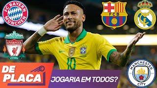 NEYMAR JOGARIA OU NÃO JOGARIA hoje em clubes como Liverpool, Bayern, City e Real Madrid?