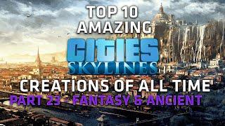 Top 10 AMAZING Cities Skylines Cities - Ancient/Fantasy - Part 23