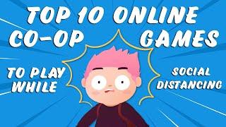 Top 10 Online Co-Op Games For When You're Social Distancing