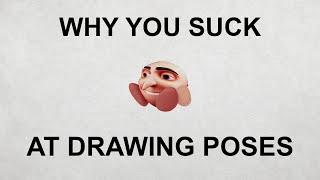 I know why you suck at drawing poses...