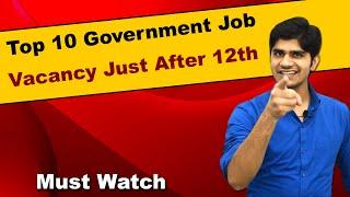 Top 10 Government Job Vacancy Just After 12th | You Must Watch