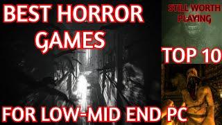 BEST TOP 10 HORROR GAMES FOR LOW-MID END PC|  HORROR GAMES STILL WORTH PLAYING|