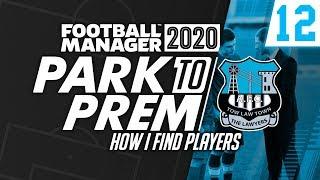 Park To Prem FM20 | Tow Law Town #12 - How I Find Players | Football Manager 2020