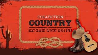 Top Country Music Best Songs Ever - Greatets Hits Old Country Music With Oldies Playlist