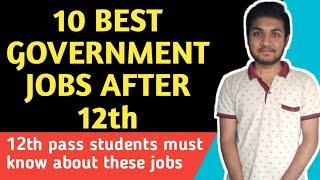 Top 10 government jobs after 12 | government jobs after 12th  | sarkari job for 12th
