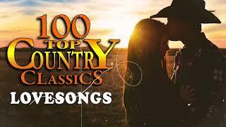 Top 100 Classic Country Love Songs - Top Old Country Love Songs Of All Time - Best Of Country Music