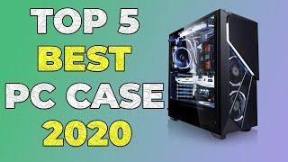 Best Top 5 NEW PC Cases 2020 | PC Case Review 2020