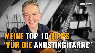 Gitarre lernen: Meine Top 10 "Muss ich wissen" Tipps für die Akustische Gitarre.