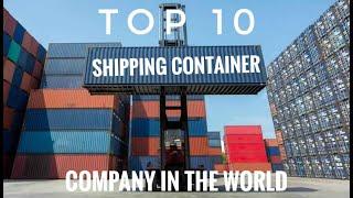 Top 10 shipping container companies in the world