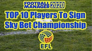 FM20 Sky Bet Championship- TOP 10 Players to Sign in Football Manager 2020