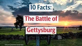 10 Facts: The Battle of Gettysburg