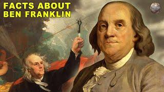 14 Facts About Benjamin Franklin | America's Most Eccentric Founding Father