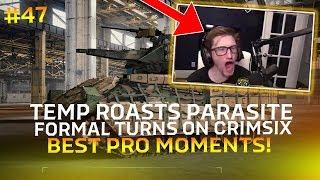 TEMP ROASTS PARASITE! FORMAL TURNS ON CRIMSIX! (Best PRO Moments Pt47)