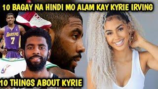 KYRIE IRVING 10 BAGAY NA HINDI MO ALAM SA KANYA I 10 BAGAY NA TUNGKOL KAY KYRIE IRVING