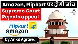 Supreme Court rejects Amazon Flipkart plea to stop CCI Antitrust Investigation | RPSC Judicial Exam