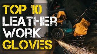 Top 10 Best Leather Work Gloves