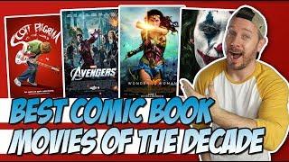 Top 10 Best Comic Book Movies of the Decade!