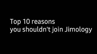 Top 10 Reasons you shouldn't join Jimology