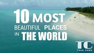 Top 10 Most Beautiful Places In The World | TAKE CARE