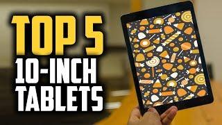 Best 10-Inch Tablets in 2019 [Top 5 Tablets For The Money]