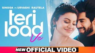 SINGGA | Teri Load Ve(Official Video) Urvashi Rautela | Latest Punjabi Song 2021 - New Punjabi Songs