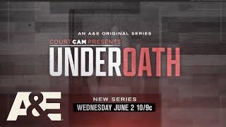 Court Cam Presents Under Oath | New Series Starts June 2 at 10/9c | A&E