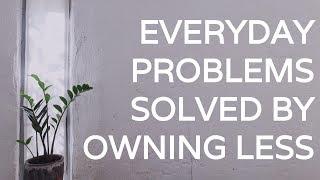 8 PROBLEMS SOLVED BY OWNING LESS | Minimalism + Decluttering