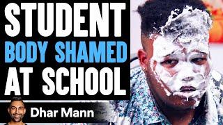 Student BODY SHAMED At SCHOOL, They Instantly Regret It | Dhar Mann