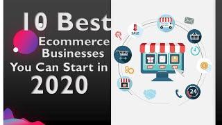 Best 10 Ecommerce Business You Can Start In 2020 And Make money Online
