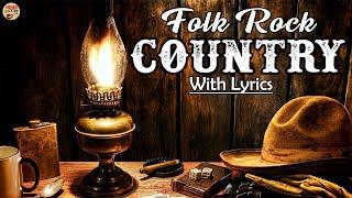 Top Folk Rock Country Music With Lyrics | Greatest Hits Folk Rock And Country Music Of All Time