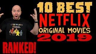 TOP 10 Best Netflix Original Movies of 2019 - Ranked!