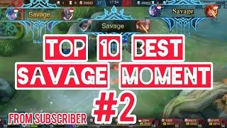 Mobile Legend | TOP 10 BEST SAVAGE MOMENT |From My Subscriber |Episode 2