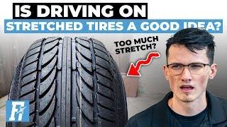 Is Driving on Stretched Tires a Good Idea?