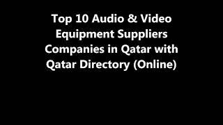 Top 10 Audio & Video Equipment Supplies Companies in Doha, Qatar