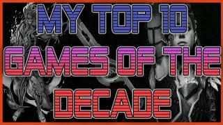 My Top 10 Games of the Decade