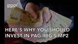 TOP REASONS ON WHY YOU SHOULD INVEST IN PAG-IBIG’S MP2