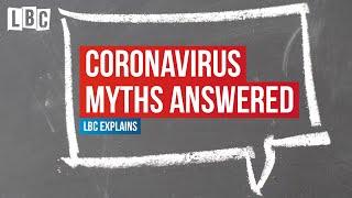 LBC answers the biggest coronavirus questions and myths