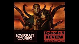 LOVECRAFT COUNTRY Episode 9 REVIEW and TOP 10