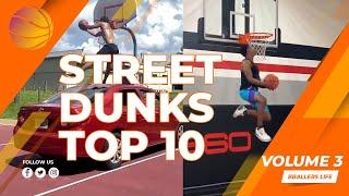 Street DUNKS TOP 10 - Vol.3 / Basketball Highlights