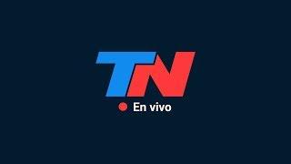 TN en VIVO:  Seguí toda la cobertura las 24 horas