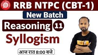 RRB NTPC (CBT-1) 2019 || New Batch || Reasoning || By Pulkit Sir ||Class 11 || Syllogism