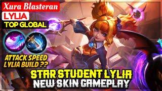 Star Student Lylia, New Skin Gameplay [ Top 10 Global lylia ] Xura Blasteran - Mobile Legends