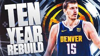 10 YEAR REBUILD WITH THE DENVER NUGGETS IN NBA 2K21!